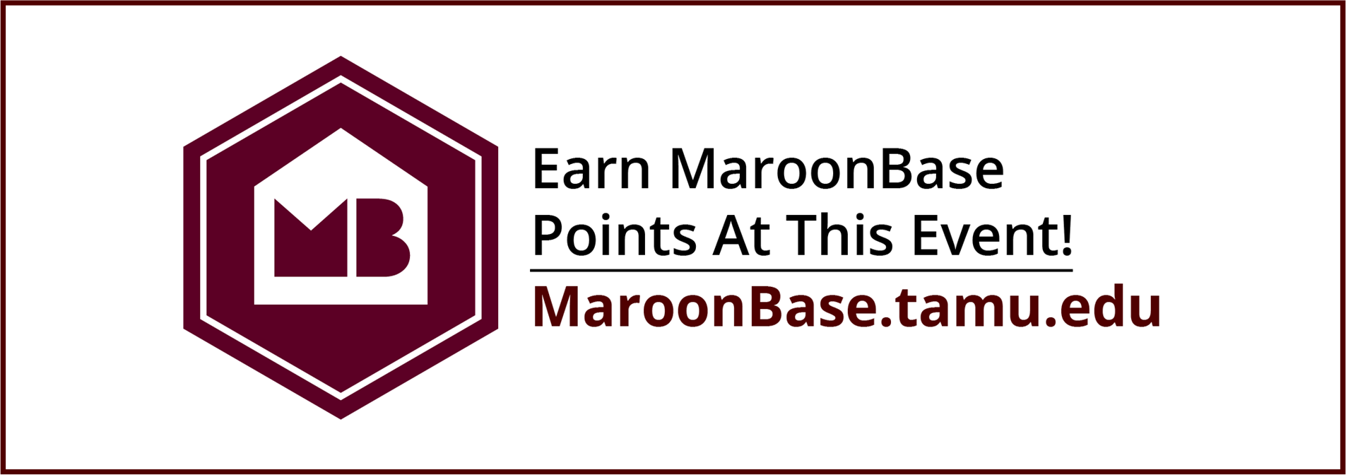Earn MaroonBase Points At This Event! MaroonBase.tamu.edu